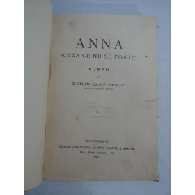    ANNA  (CEEA  CE  NU SE POATE)  roman  -  DUILIU  ZAMFIRESCU  -  Bucuresti, 1911 